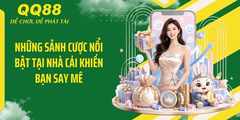 QQ88 Call ⭐️ Link Vào Nhà Cái QQ88 Mới Nhất & Nhận 88K 13 Những sảnh cược nổi bật tại nhà cái khiến bạn say mê